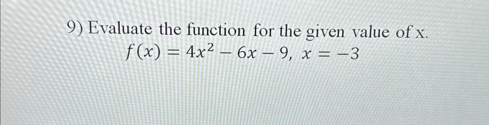 Solved Evaluate the function for the given value of | Chegg.com