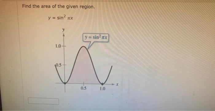 Find the area of the given region. \[ y=\sin ^{2} \pi x \]