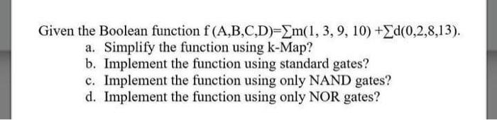 Solved Given the Boolean function f (A,B,C,D)-Em(1, 3, 9, | Chegg.com