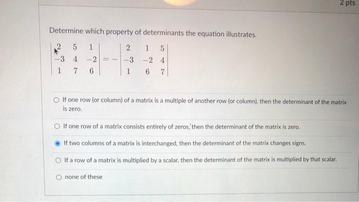 Solved 2 Pts Determine Which Property Of Determinants The | Chegg.com