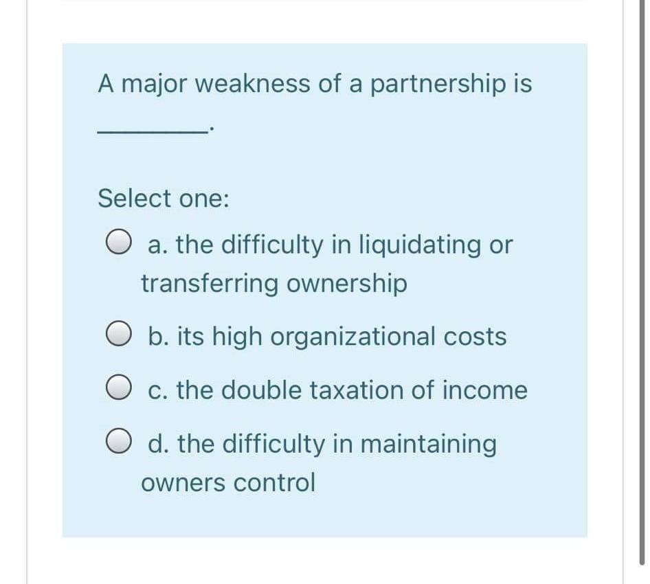 solved-a-major-weakness-of-a-partnership-is-select-one-o-a-chegg