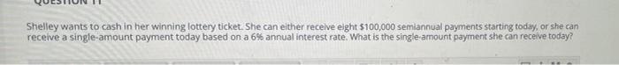 Solved Shelley wants to cash in her winning lottery ticket. | Chegg.com