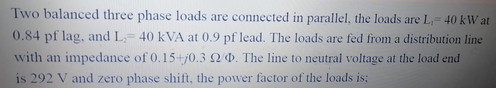 Solved Two balanced three phase loads are connected in | Chegg.com