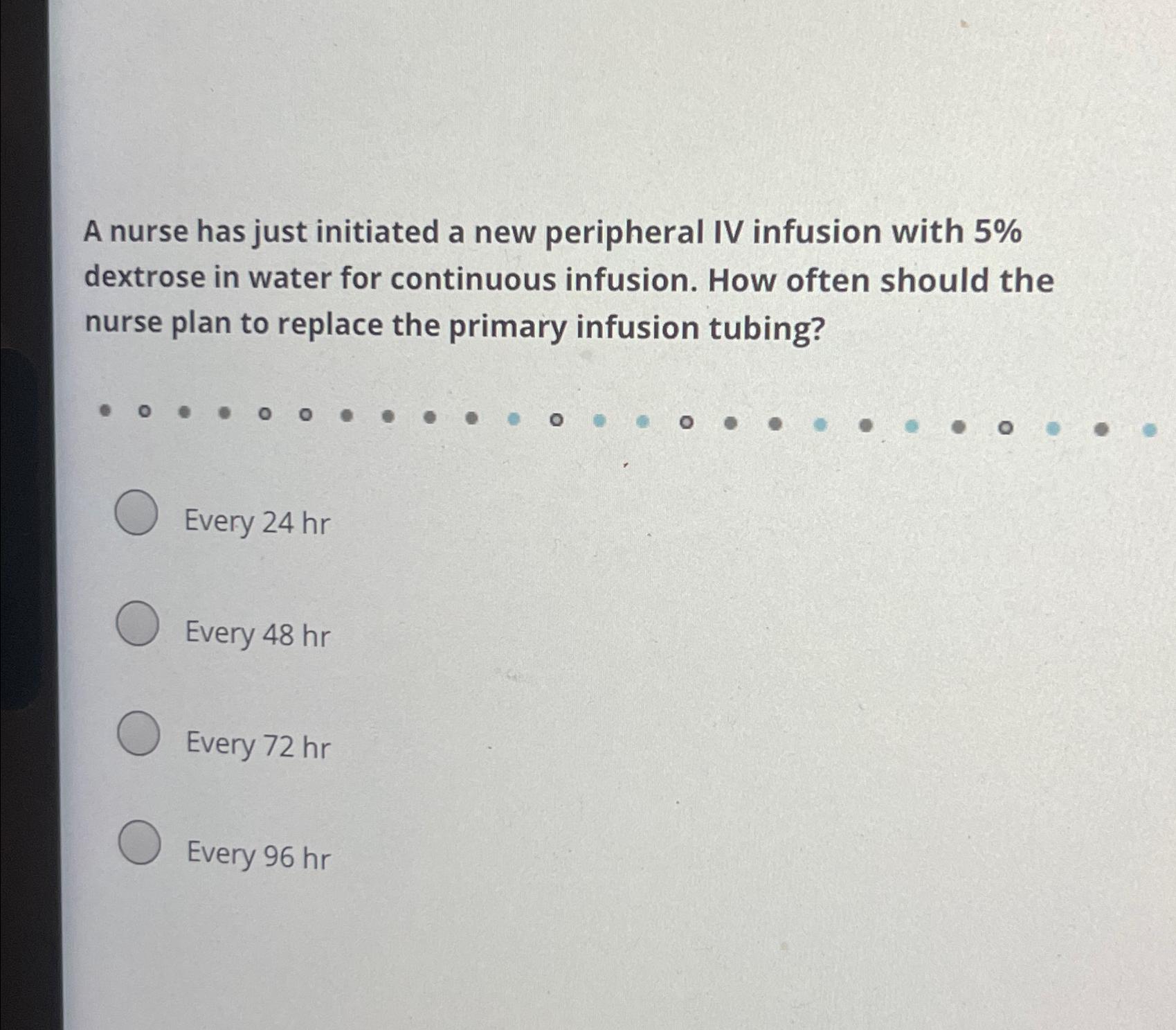 Solved A nurse has just initiated a new peripheral IV | Chegg.com