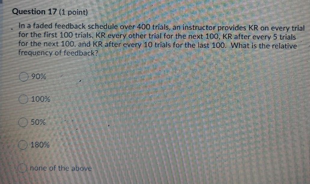 Solved Question 17 (1 point) In a faded feedback schedule