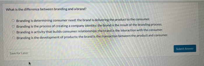 Solved What is the difference between branding and a brand? | Chegg.com