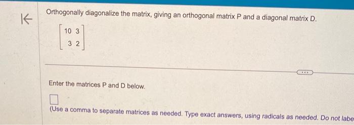 Solved Orthogonally diagonalize the matrix, giving an | Chegg.com