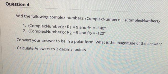Solved Question 4 Add the following complex numbers: | Chegg.com