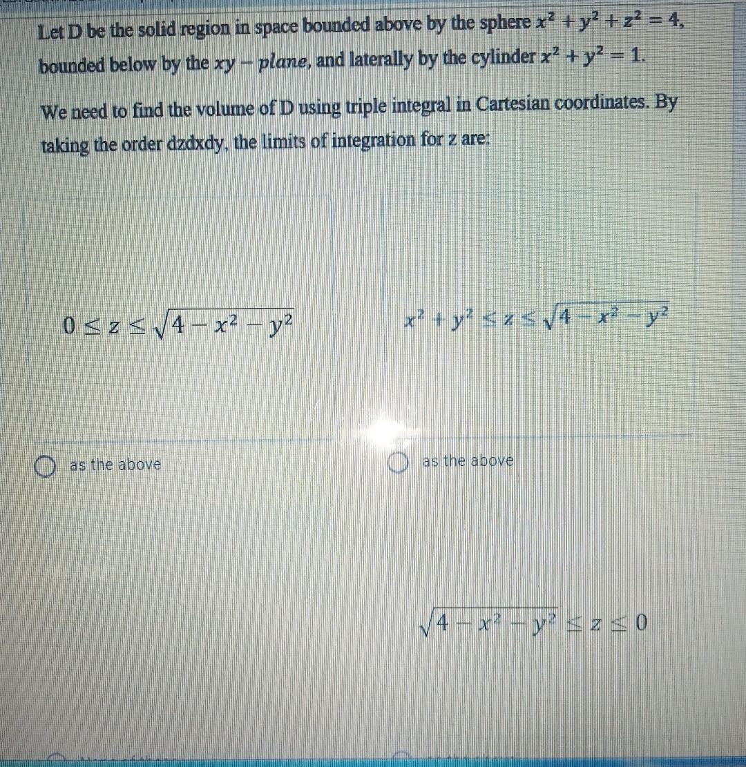 Solved Let D be the solid region in space bounded above by | Chegg.com