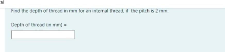 Solved cal Find the depth of thread in mm for an internal | Chegg.com