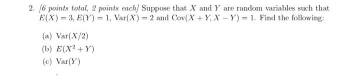 Solved 2. (6 points total, 2 points each/ Suppose that X and | Chegg.com