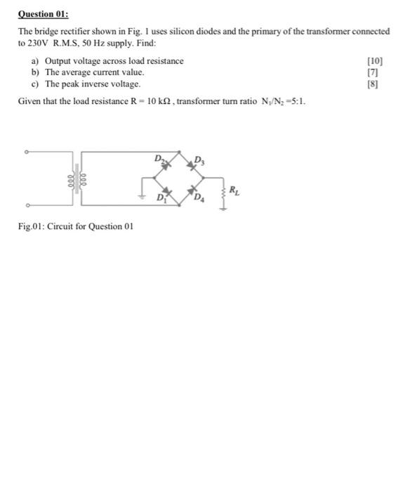 Solved Question 01: The bridge rectifier shown in Fig. I | Chegg.com