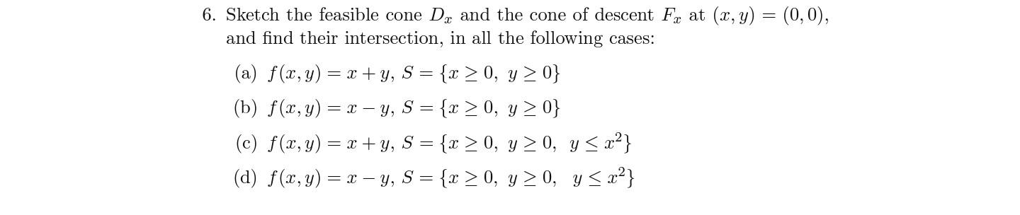 6. Sketch the feasible cone \( D_{x} \) and the cone of descent \( F_{x} \) at \( (x, y)=(0,0) \), and find their intersectio