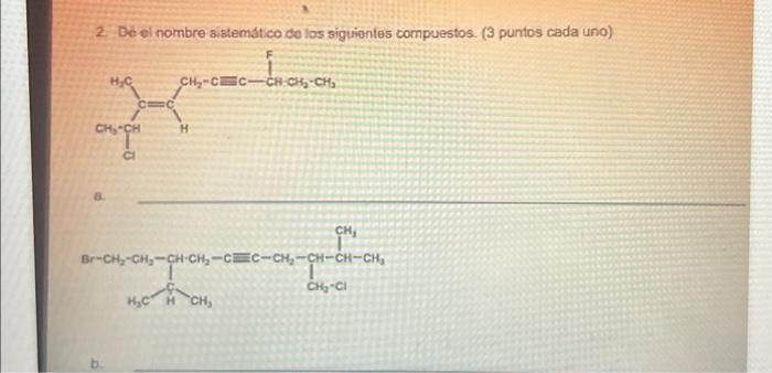 2. De el nombre aistemático de los siguientes compuestos. ( 3 puntos cada uno)