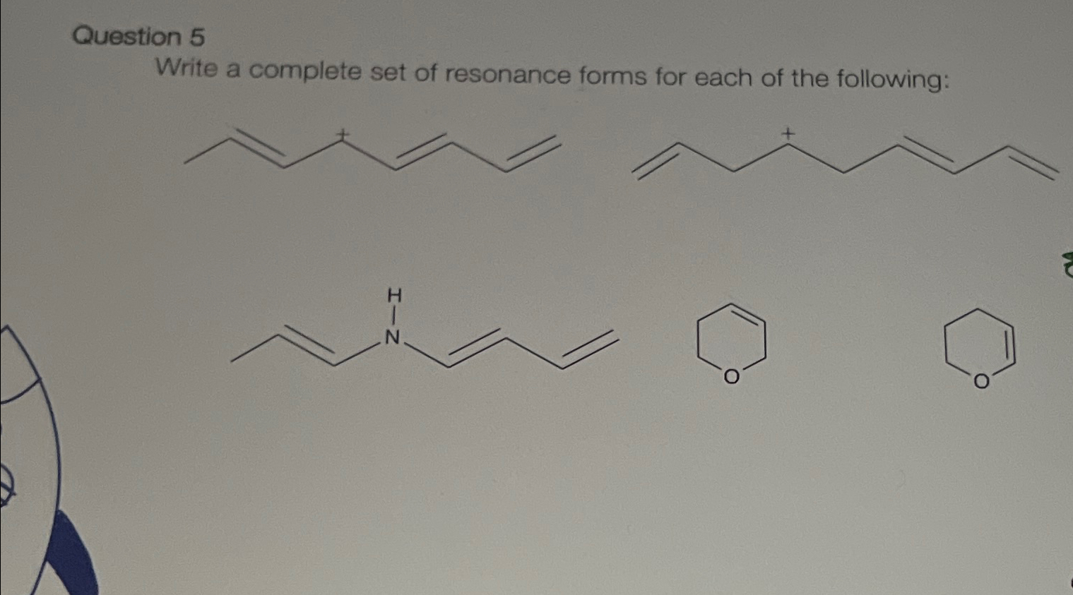 Solved Question 5Write a complete set of resonance forms for | Chegg.com