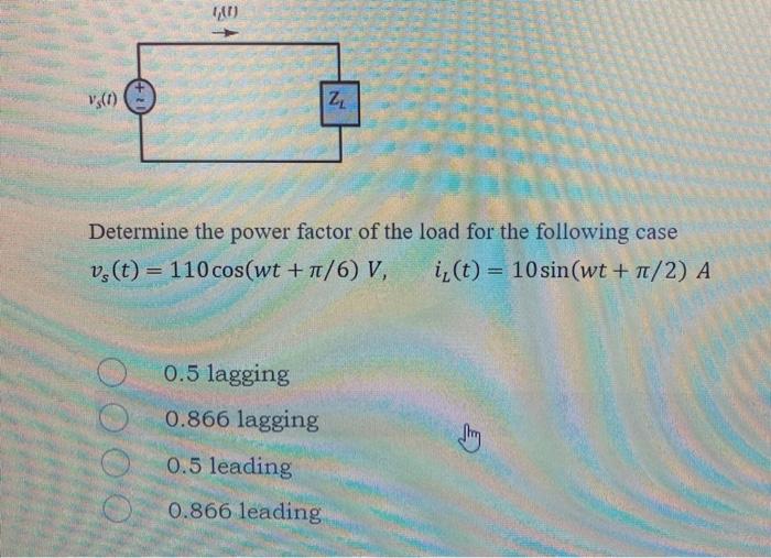 Solved v (1) Z. Determine the power factor of the load for | Chegg.com