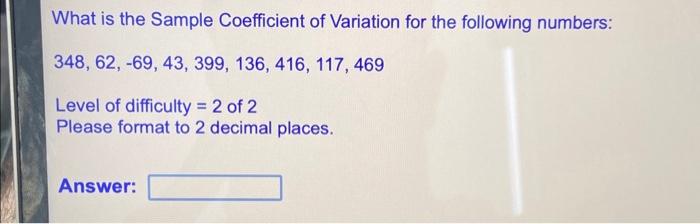 Solved What is the Sample Coefficient of Variation for the | Chegg.com