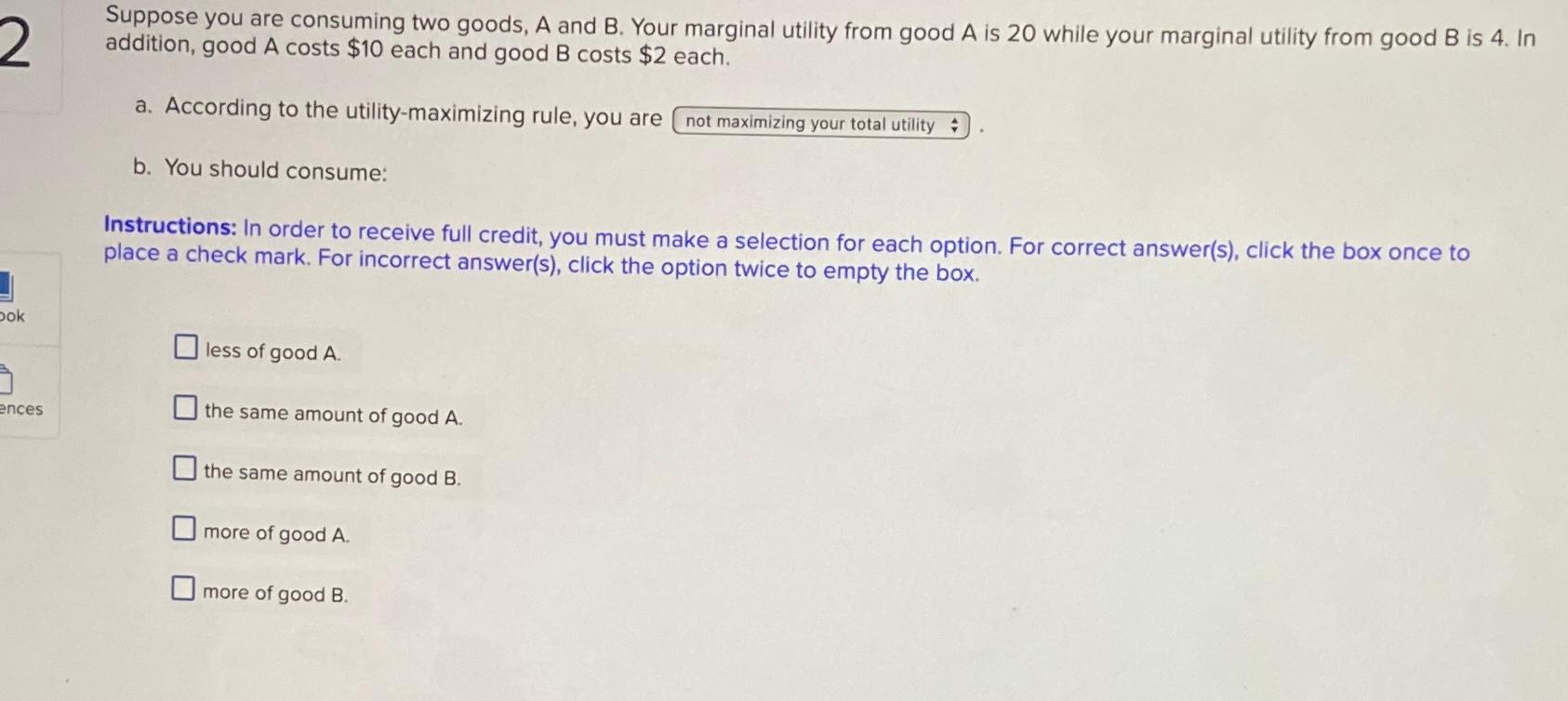 Solved Suppose You Are Consuming Two Goods, A And B. ﻿Your | Chegg.com