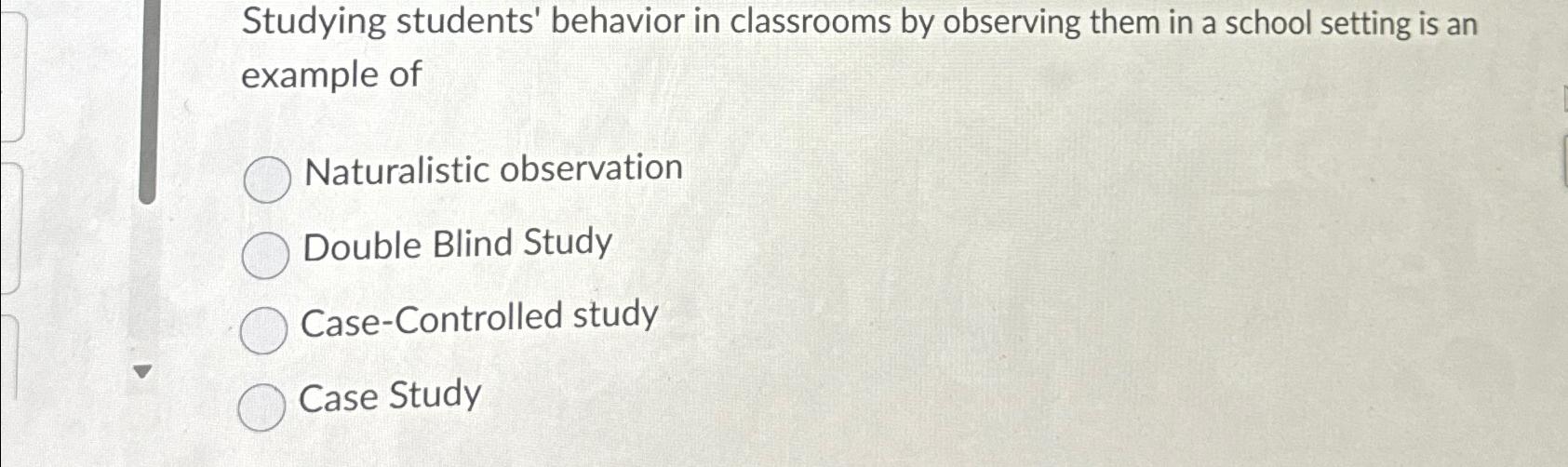 Solved Studying Students' Behavior In Classrooms By | Chegg.com