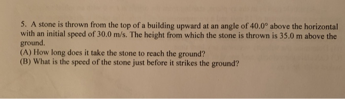 Solved 5. A stone is thrown from the top of a building | Chegg.com