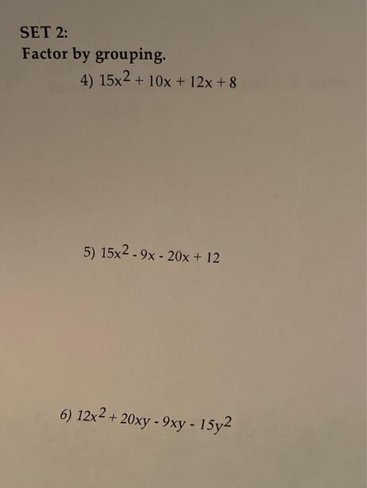 Solved SET 2: Factor by grouping. 4) 15x2 + 10x + 12x +8 5) | Chegg.com