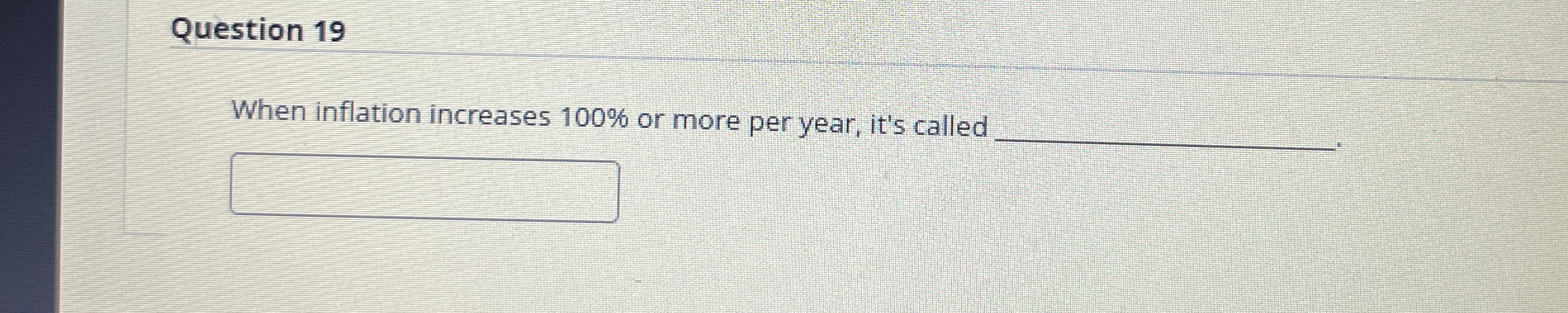 Solved Question 19When inflation increases 100% ﻿or more per | Chegg.com