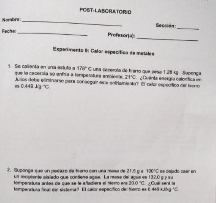 1. Se calienta en una estufa a \( 178^{\circ} \mathrm{C} \) una cacerola de hierro que pesa \( 1.28 \mathrm{~kg} \). Suponga