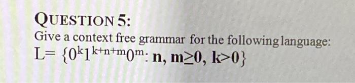 Solved QUESTION 5: Give a context free grammar for the | Chegg.com