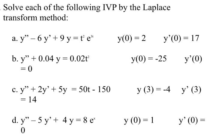 Solve each of the following IVP by the Laplace transform method: a. \( y^{\prime \prime}-6 y^{\prime}+9 y=t^{2} e^{31} \quad