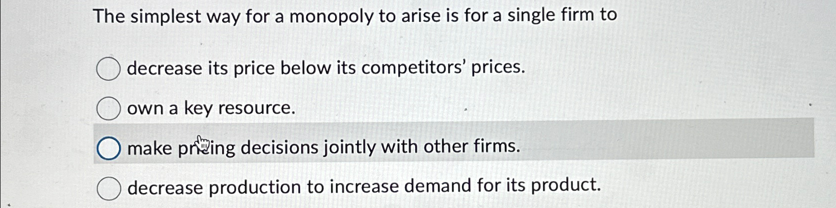 Solved The simplest way for a monopoly to arise is for a | Chegg.com