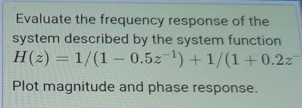 Solved Evaluate The Frequency Response Of The System | Chegg.com