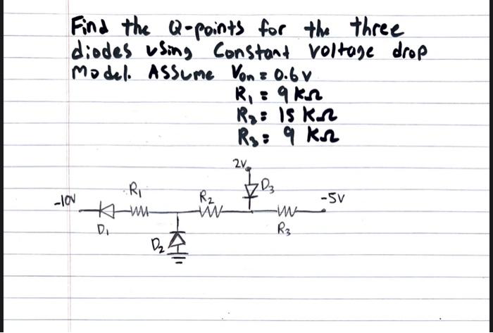 Solved Find the Q-points for the three diodes using Constant | Chegg.com