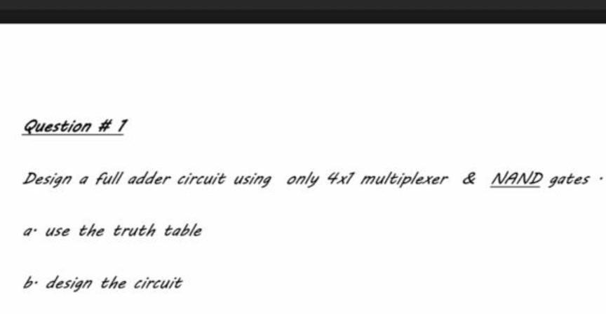 Solved Question #1 Design a full adder circuit using only | Chegg.com