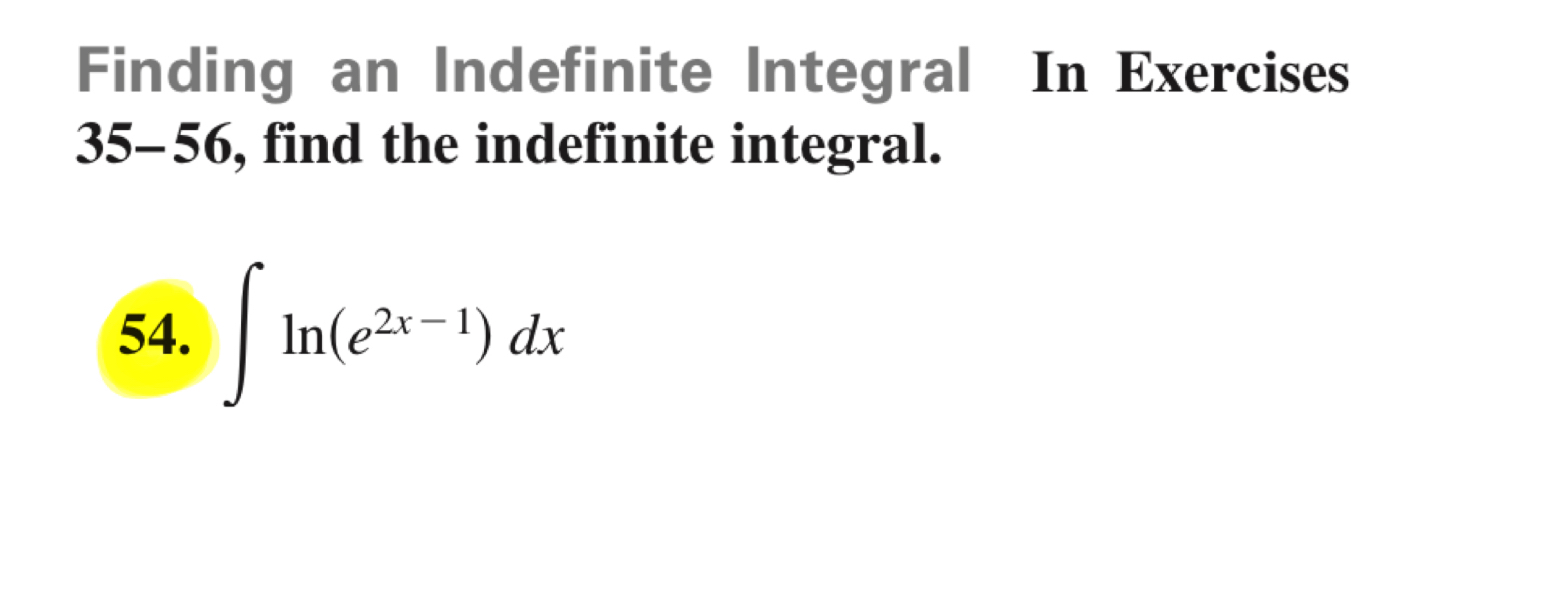 Solved find the indefinite integral. ﻿∫﻿﻿ln(e2x1)dx