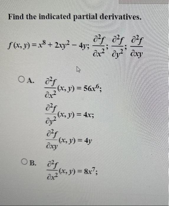 Find the indicated partial derivatives. \[ f(x, y)=x^{8}+2 x y^{2}-4 y ; \frac{\partial^{2} f}{\partial x^{2}} ; \frac{\parti