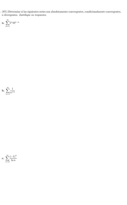 (9\%) Determine si las ságuientes series son abolutamente codivergentes, condicionalmente cotivergentes. o divergentes. Justi