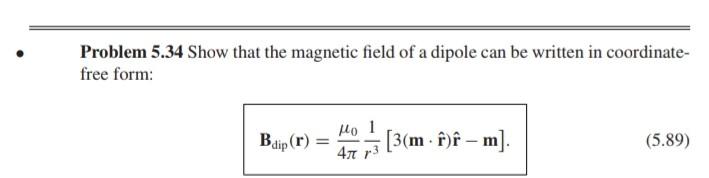 Solved Problem 5.34 Show that the magnetic field of a dipole | Chegg.com