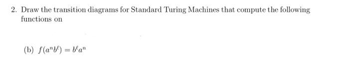 Solved 2. Draw The Transition Diagrams For Standard Turing | Chegg.com