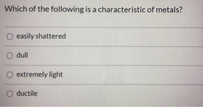 Which Of The Following Is Not Characteristic Of Metals