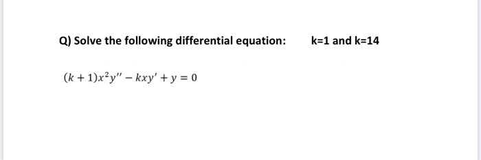 Solved Q Solve The Following Differential Equation K 1 Chegg Com