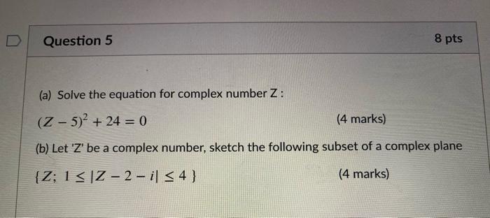 Solved D Question 5 8 pts (a) Solve the equation for complex | Chegg.com