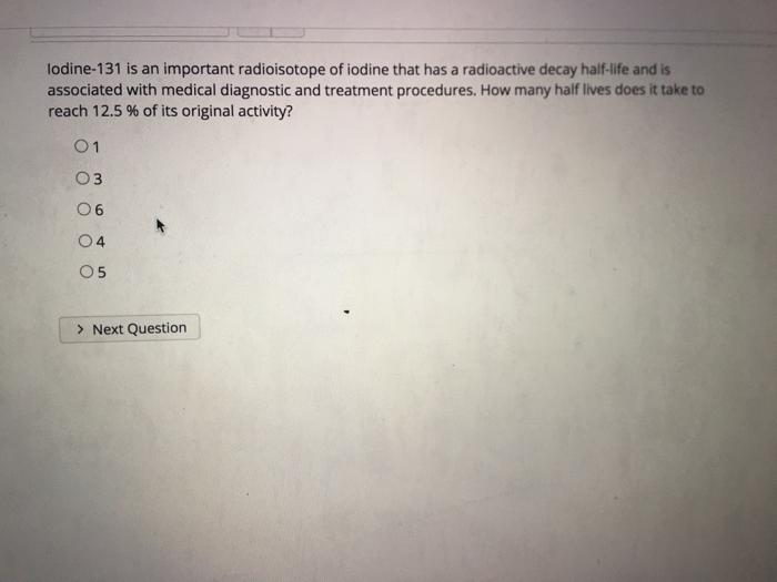 Solved Lodine 131 Is An Important Radioisotope Of Iodine