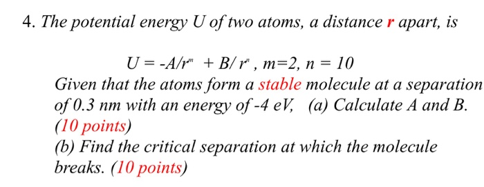 Solved 4. The potential energy U of two atoms, a distance r | Chegg.com