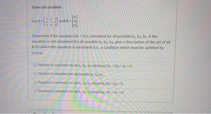 Solved Solve the problem. Let A = and b = Determine if the | Chegg.com