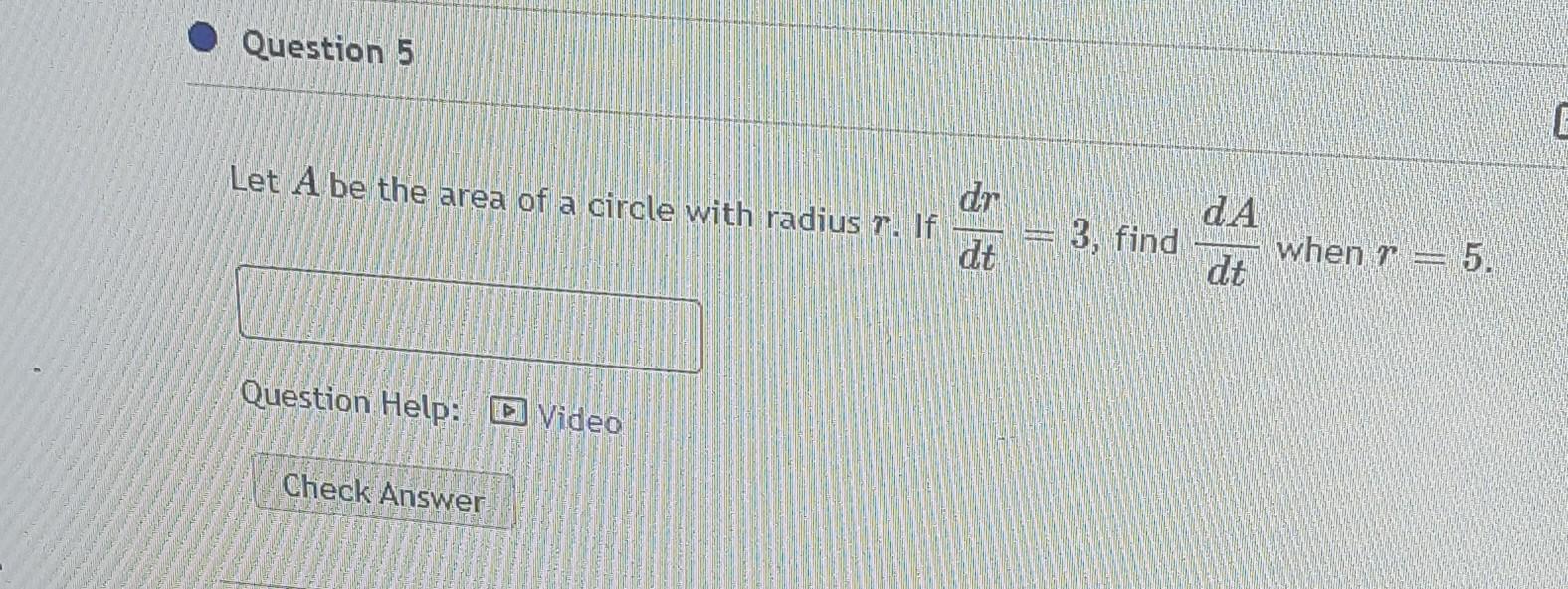 Solved Question 5 Let A be the area of a circle with radius | Chegg.com