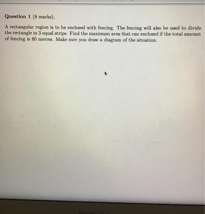 Solved Question 1 (8 marks). A rectangular region is to be | Chegg.com