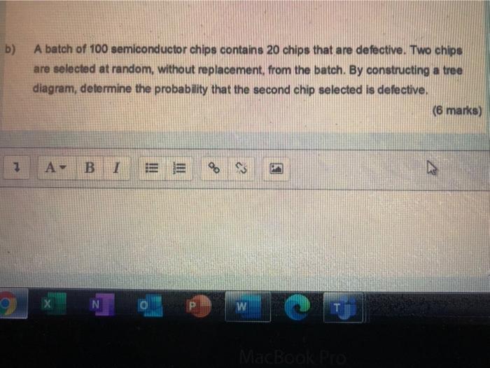 Solved B) A Batch Of 100 Semiconductor Chips Contains 20 | Chegg.com