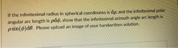 Solved If the infinitesimal radius in spherical coordinates | Chegg.com
