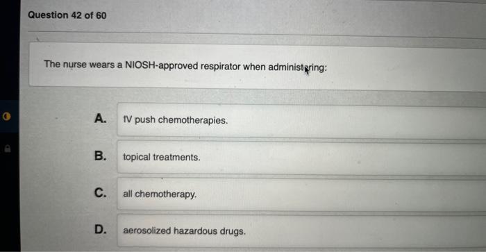 Solved The nurse wears a NIOSH-approved respirator when | Chegg.com