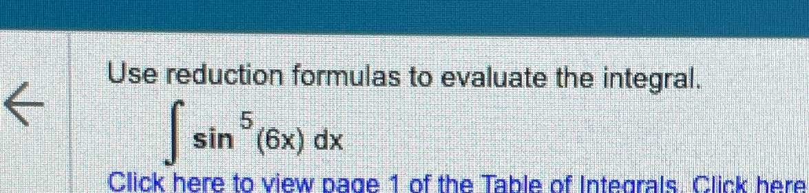 Solved Use reduction formulas to evaluate the | Chegg.com